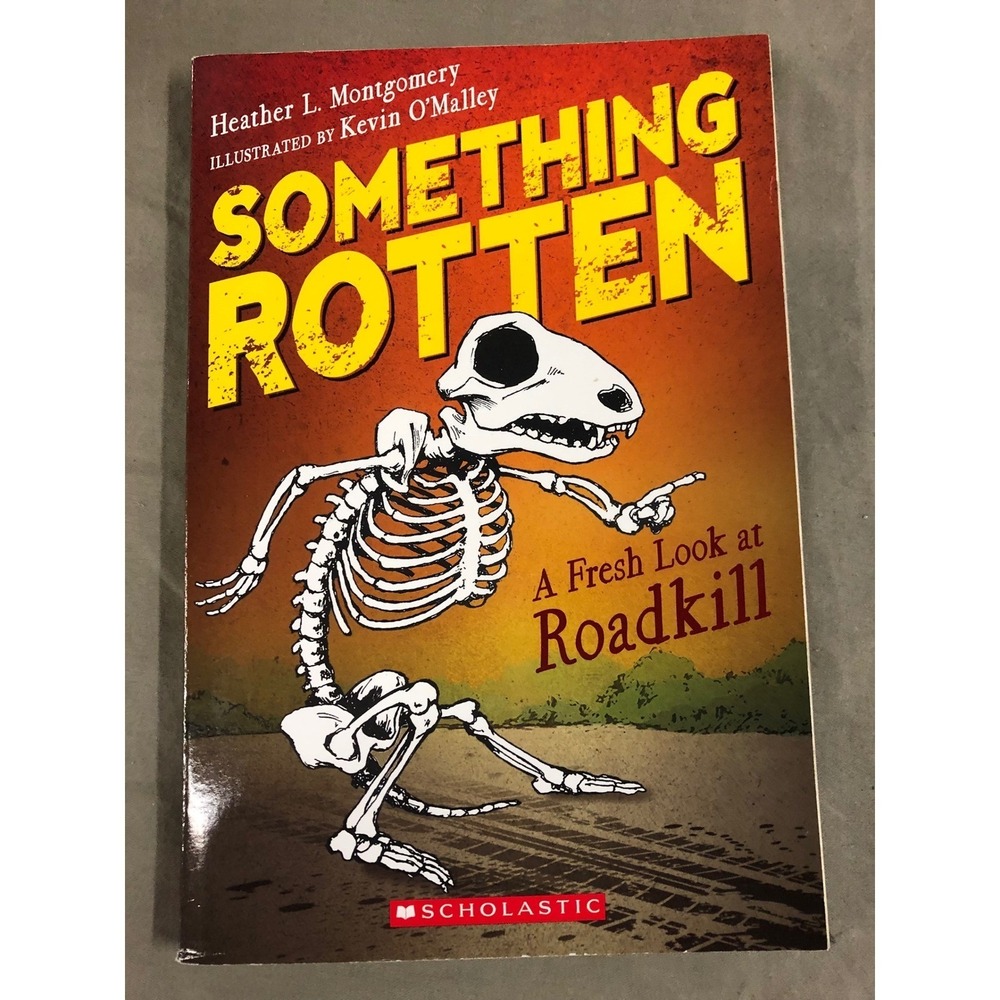 Something Rotten A Fresh Look at Roadkill Scholastic Nonfiction Kids Book
